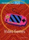 Video Games (Technology 360)