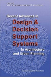 Recent Advances in Design and Decision Support Systems in Architecture and Urban Planning