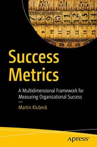 Success Metrics: A Multidimensional Framework for Measuring Organizational Success