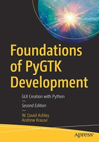 Foundations of PyGTK Development: GUI Creation with Python
