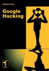 Google Hacking for Penetration Testers