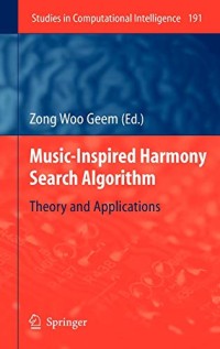 Music-Inspired Harmony Search Algorithm: Theory and Applications (Studies in Computational Intelligence)