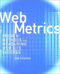 Web Metrics: Proven Methods for Measuring Web Site Success