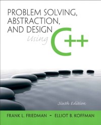Problem Solving, Abstraction, and Design using C++ (6th Edition)