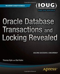 Oracle Database Transactions and Locking Revealed