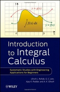 Introduction to Integral Calculus: Systematic Studies with Engineering Applications for Beginners