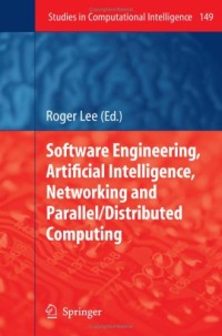 Software Engineering, Artificial Intelligence, Networking and Parallel/Distributed Computing (Studies in Computational Intelligence)