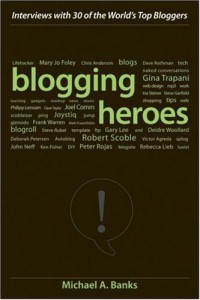 Blogging Heroes: Interviews with 30 of the World's Top Bloggers