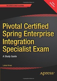 Pivotal Certified Spring Enterprise Integration Specialist Exam: A Study Guide