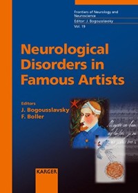 Neurological Disorders in Famous Artists (Frontiers of Neurology and Neuroscience, Vol. 19)