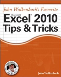John Walkenbach's Favorite Excel 2010 Tips and Tricks