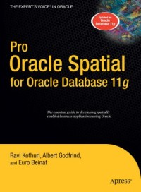 Pro Oracle Spatial for Oracle Database 11g (Expert's Voice in Oracle)