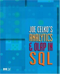 Joe Celko's Analytics and OLAP in SQL (The Morgan Kaufmann Series in Data Management Systems)