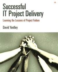 Successful IT Project Delivery: Learning the Lessons of Project Failure