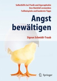 Angst bewältigen: Selbsthilfe bei Panik und Agoraphobie - Den Rückfall vermeiden - Fallbeispiele und konkrete Tipps (German Edition)