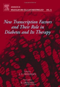 New Transcription Factors and Their Role in Diabetes and Therapy, Volume 5: Advances in Molecular and Cellular Endocrinology