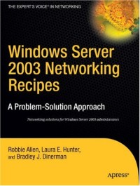 Windows Server 2003 Networking Recipes: A Problem-Solution Approach