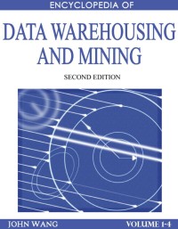 Encyclopedia of Data Warehousing and Mining, Second Edition