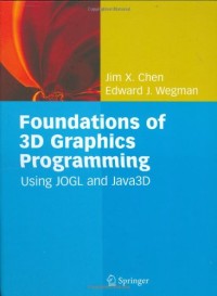 Foundations of 3D Graphics Programming: Using JOGL and Java3D