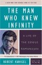 The Man Who Knew Infinity: A Life of the Genius Ramanujan