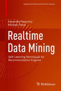 Realtime Data Mining: Self-Learning Techniques for Recommendation Engines (Applied and Numerical Harmonic Analysis)