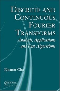 Discrete and Continuous Fourier Transforms: Analysis, Applications and Fast Algorithms