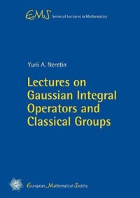 Lectures on Gaussian Integral Operators and Classical Groups (EMS Series of Lectures in Mathematics)