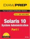Solaris 10 System Administration Exam Prep: CX-310-200, Part I (2nd Edition)