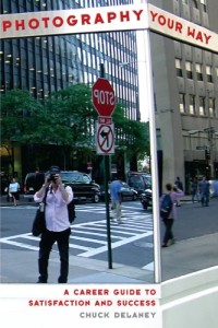 Photography Your Way: A Career Guide to Satisfaction and Success