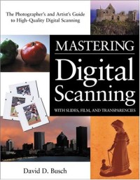 Mastering Digital Scanning with Slides, Film, and Transparencies