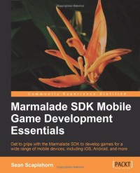 Marmalade SDK Mobile Game Development Essentials