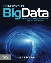 Principles of Big Data: Preparing, Sharing, and Analyzing Complex Information