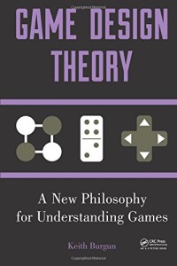 Game Design Theory: A New Philosophy for Understanding Games
