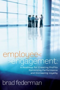 Employee Engagement: A Roadmap for Creating Profits, Optimizing Performance, and Increasing Loyalty