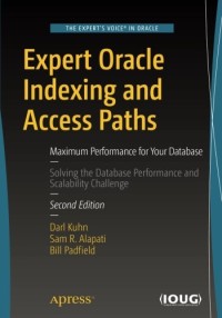 Expert Oracle Indexing and Access Paths: Maximum Performance for Your Database