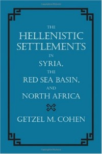 The Hellenistic Settlements in Syria, the Red Sea Basin, and North Africa (Hellenistic Culture and Society)