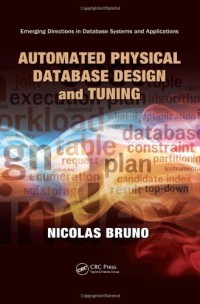 Automated Physical Database Design and Tuning (Emerging Directions in Database Systems and Applications)