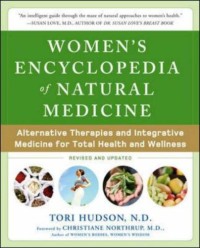 Women's Encyclopedia of Natural Medicine: Alternative Therapies and Integrative Medicine for Total Health and Wellness