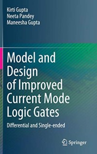 Model and Design of Improved Current Mode Logic Gates: Differential and Single-ended