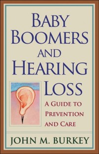 Baby Boomers and Hearing Loss: A Guide to Prevention and Care