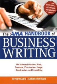 The AMA Handbook of Business Writing: The Ultimate Guide to Style, Grammar, Punctuation, Usage, Construction, and Formatting