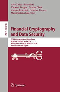 Financial Cryptography and Data Security: FC 2018 International Workshops, BITCOIN, VOTING, and WTSC, Nieuwpoort, Curaçao, March 2, 2018, Revised ... (Lecture Notes in Computer Science, 10958)