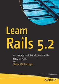 Learn Rails 5.2: Accelerated Web Development with Ruby on Rails