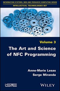 The Art and Science of NFC Programming (Information Systems, Web and Pervasive Computing Series: Intellectual Technologies Set)