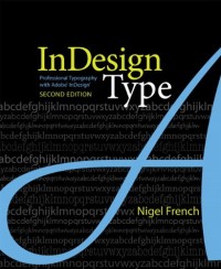 InDesign Type: Professional Typography with Adobe InDesign (2nd Edition)