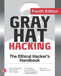 Gray Hat Hacking The Ethical Hacker's Handbook, Fourth Edition