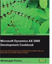 Microsoft Dynamics AX 2009 Development Cookbook