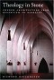 Theology in Stone: Church Architecture from Byzantium to Berkeley