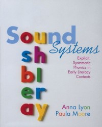 Sound Systems: Explicit, Systematic Phonics in Early Literacy Contexts