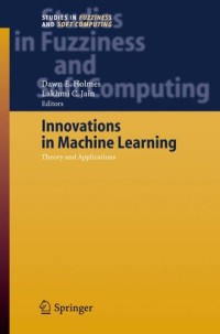 Innovations in Machine Learning: Theory and Applications (Studies in Fuzziness and Soft Computing)